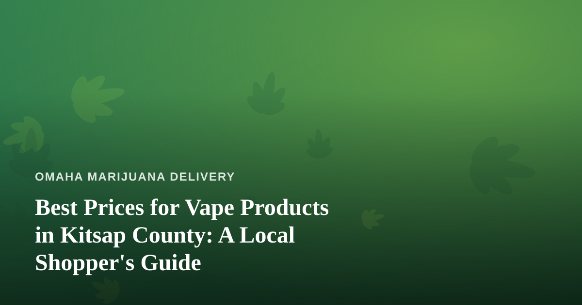Best Prices for Vape Products in Kitsap County: A Local Shopper’s Guide