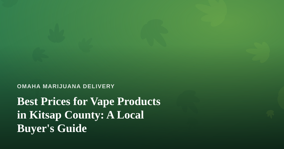 Best Prices for Vape Products in Kitsap County: A Local Buyer’s Guide
