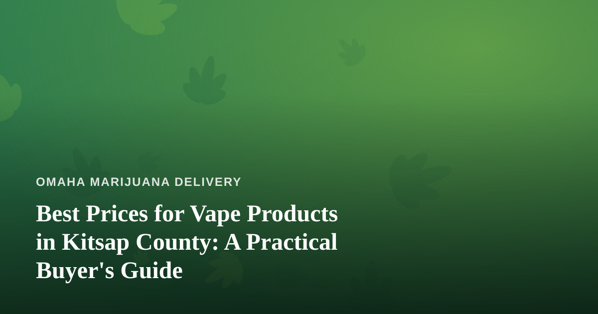 Best Prices for Vape Products in Kitsap County: A Practical Buyer’s Guide
