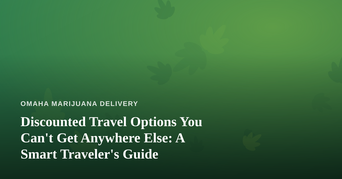 Discounted Travel Options You Can’t Get Anywhere Else: A Smart Traveler’s Guide
