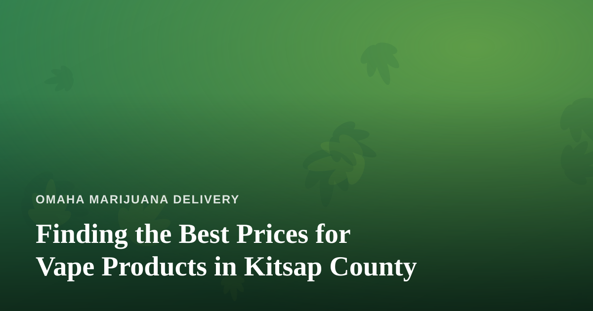 Finding the Best Prices for Vape Products in Kitsap County