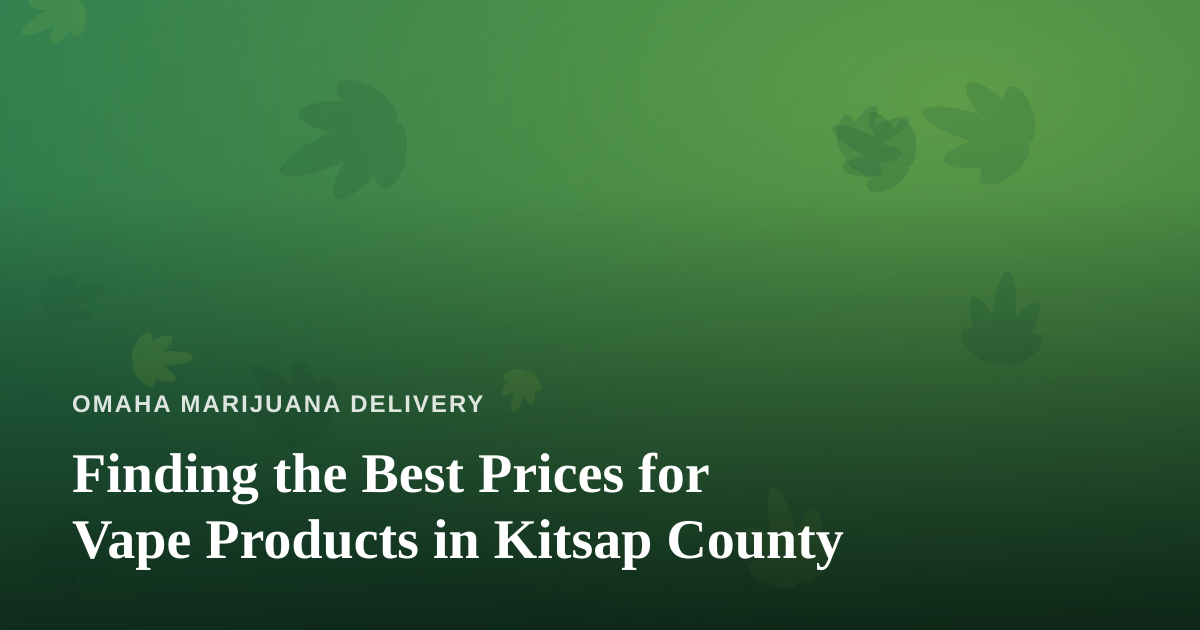 Finding the Best Prices for Vape Products in Kitsap County
