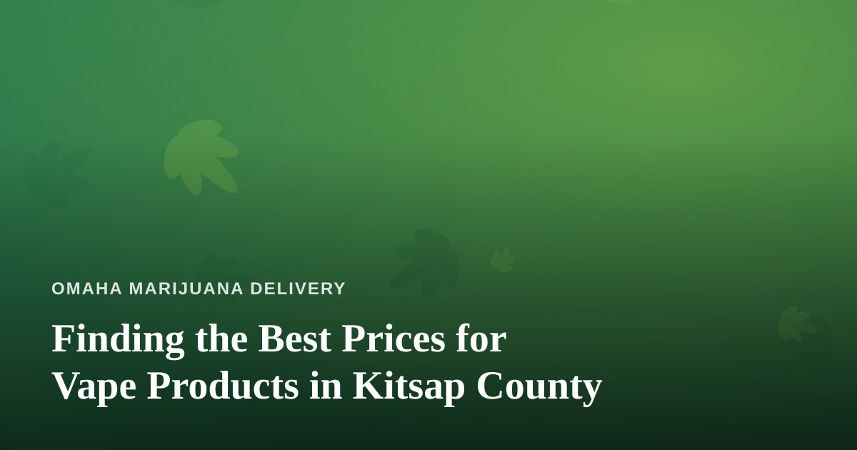 Finding the Best Prices for Vape Products in Kitsap County