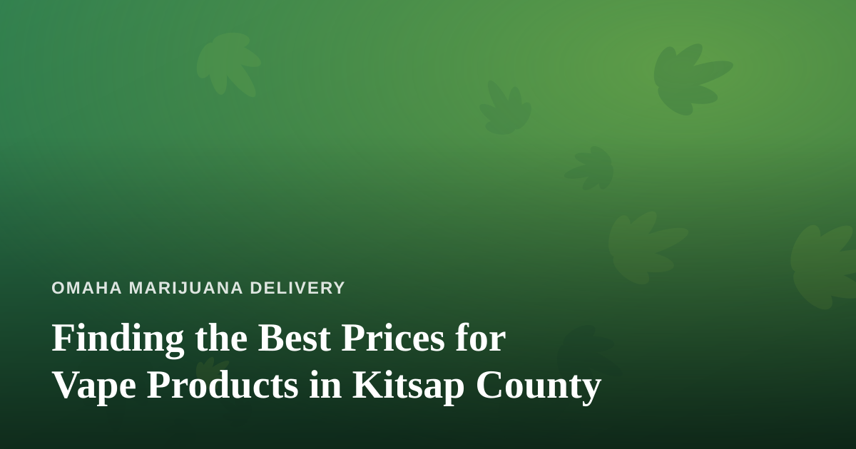 Finding the Best Prices for Vape Products in Kitsap County