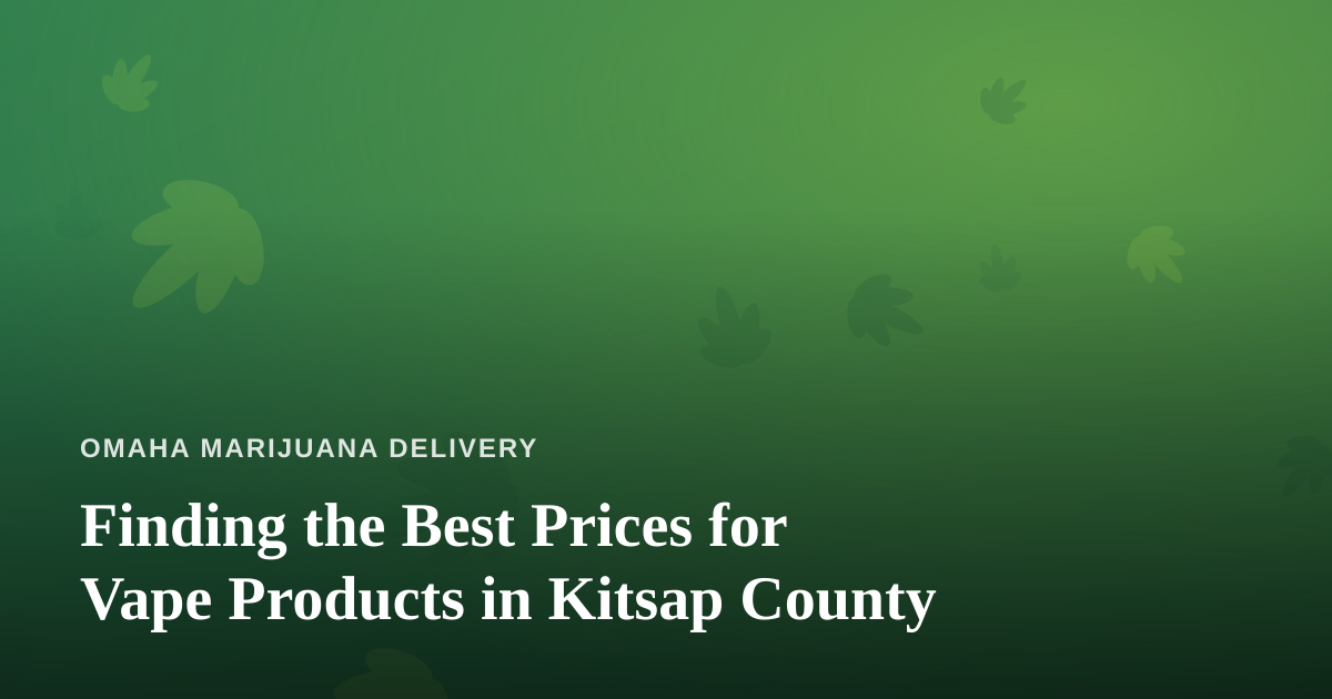 Finding the Best Prices for Vape Products in Kitsap County