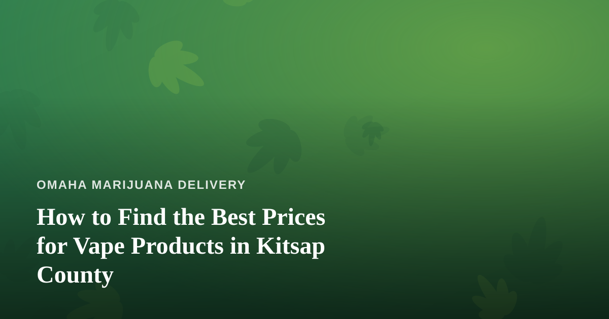 How to Find the Best Prices for Vape Products in Kitsap County