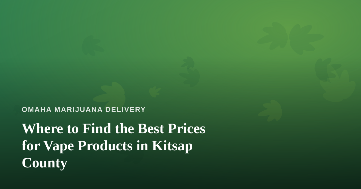 Where to Find the Best Prices for Vape Products in Kitsap County