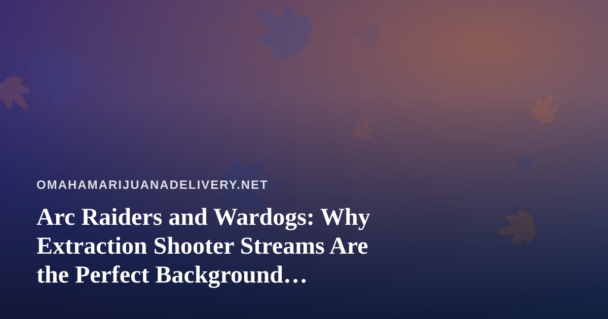Arc Raiders and Wardogs: Why Extraction Shooter Streams Are the Perfect Background Companion