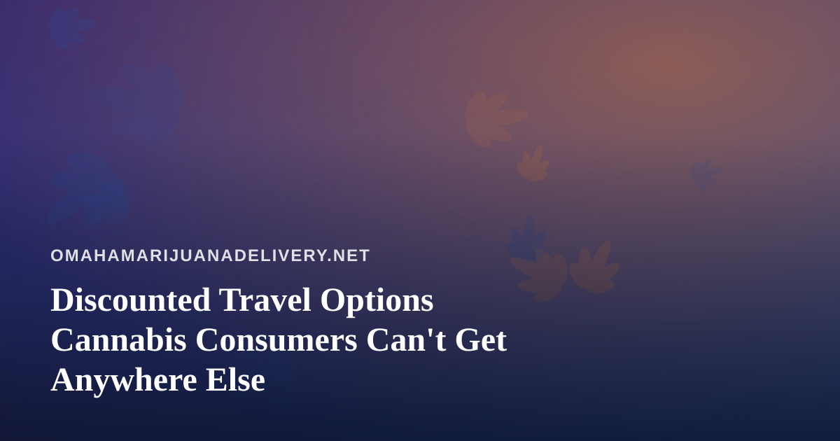 Discounted Travel Options Cannabis Consumers Can’t Get Anywhere Else