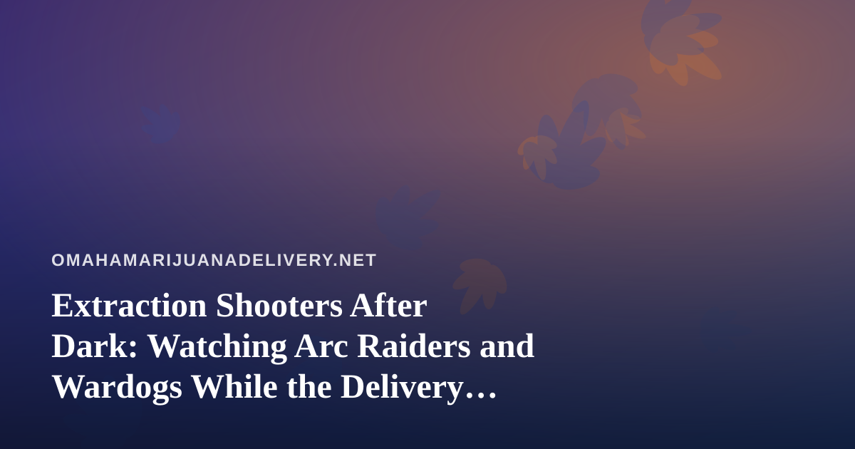 Extraction Shooters After Dark: Watching Arc Raiders and Wardogs While the Delivery Rolls In