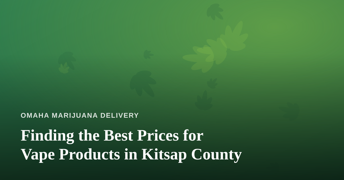 Finding the Best Prices for Vape Products in Kitsap County