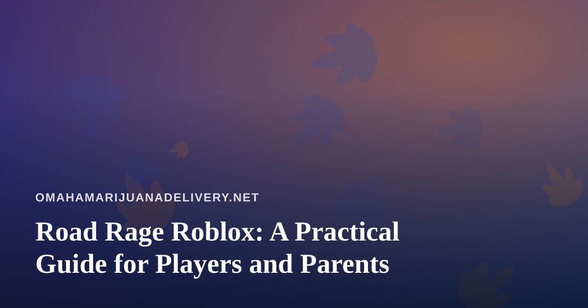 Road Rage Roblox: A Practical Guide for Players and Parents