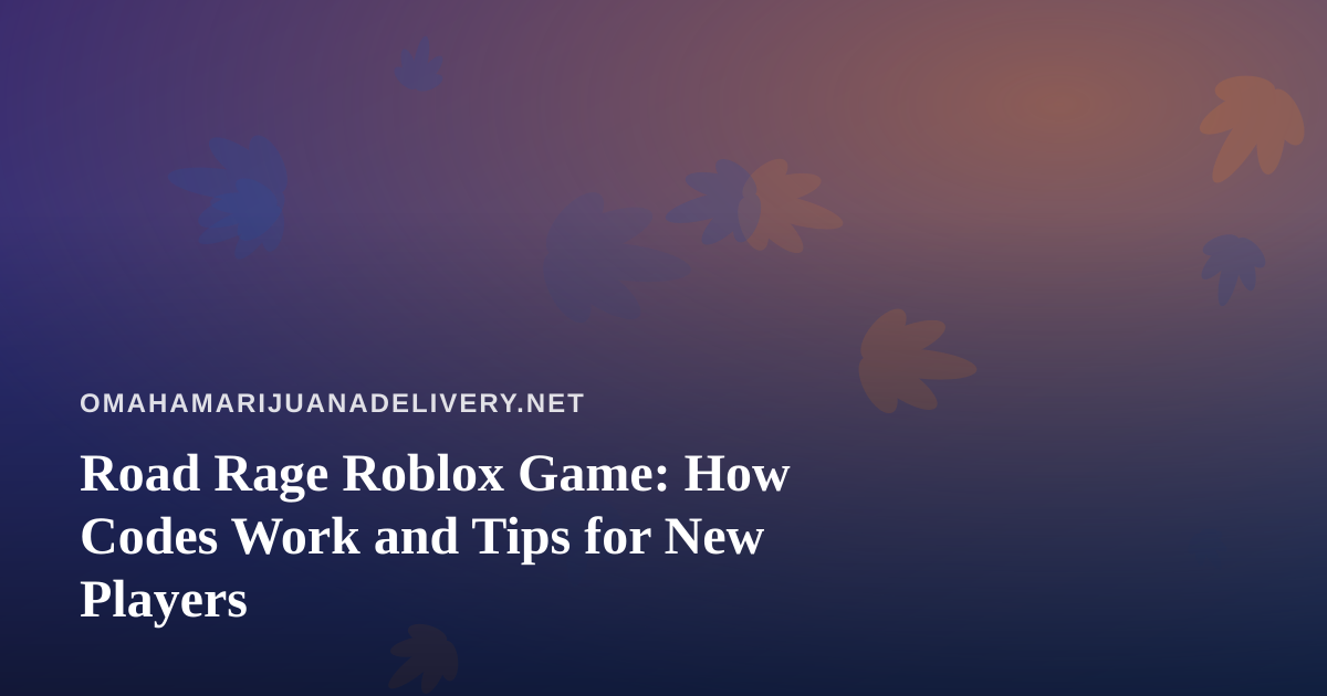 Road Rage Roblox Game: How Codes Work and Tips for New Players