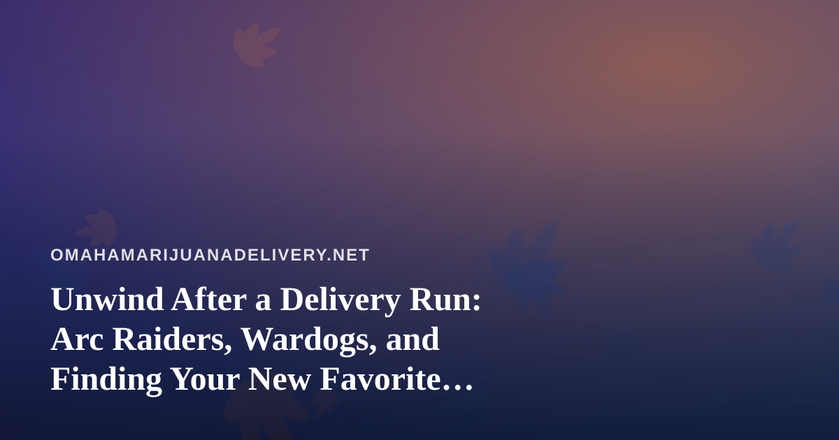 Unwind After a Delivery Run: Arc Raiders, Wardogs, and Finding Your New Favorite Twitch Streamer